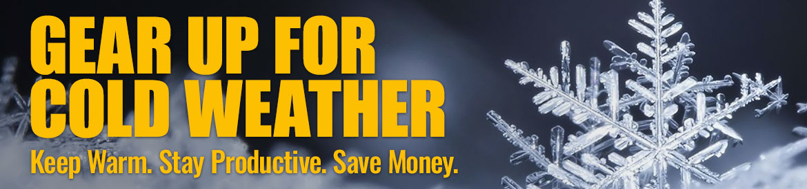 Gear Up for Cold Weather - Keep Warm, Stay Productive, Save Money at National Tool Warehouse.